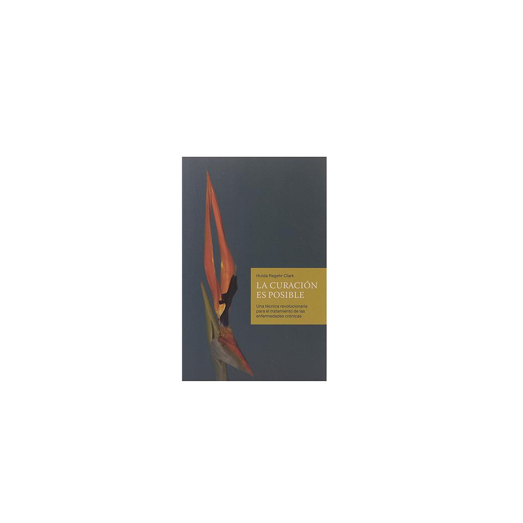 La Curación es Posible by Dr. Hulda Clark (Spanish)